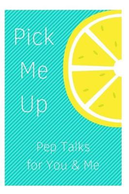 Book cover for Pick Me Up Pep Talks for Me and You