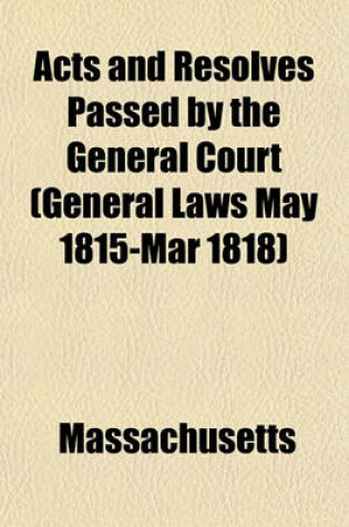 Cover of Acts and Resolves Passed by the General Court (General Laws May 1815-Mar 1818)