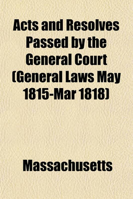 Book cover for Acts and Resolves Passed by the General Court (General Laws May 1815-Mar 1818)