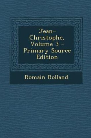 Cover of Jean-Christophe, Volume 3 - Primary Source Edition