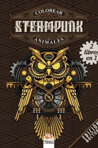 Cover of Colorear Steampunk animales - 2 libros en 1 - edicion nocturna