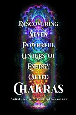 Cover of Discovering Seven Powerful Centers of Energy Called Chakras