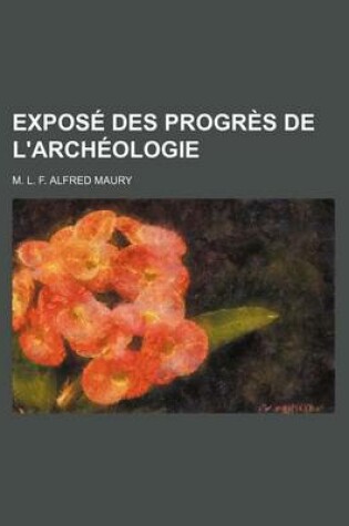 Cover of Expose Des Progres de L'Archeologie