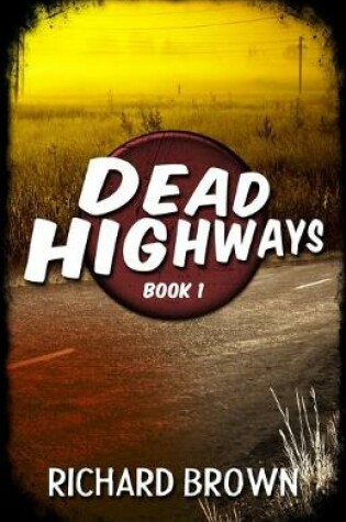 Cover of Dead Highways (Book 1)