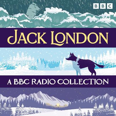 Book cover for Jack London: A BBC Radio Collection