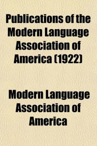 Cover of Publications of the Modern Language Association of America (Volume 37)