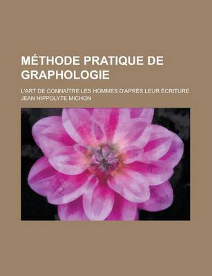 Book cover for Methode Pratique de Graphologie; L'Art de Connaitre Les Hommes D'Apres Leur Ecriture