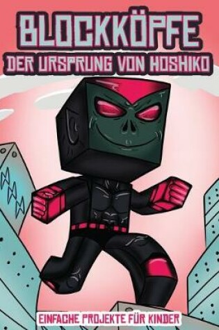 Cover of Einfache Projekte für Kinder (Blockköpfe - Der Ursprung von Hoshiko)