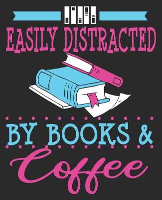 Book cover for Easily Distracted By Books & Coffee