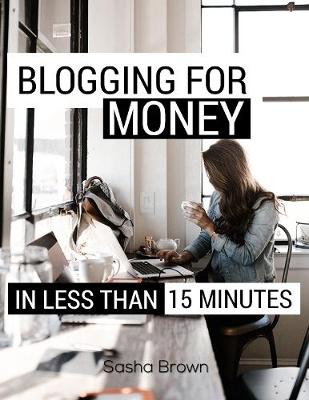 Book cover for Blogging for Money In Less Than 15 Minutes