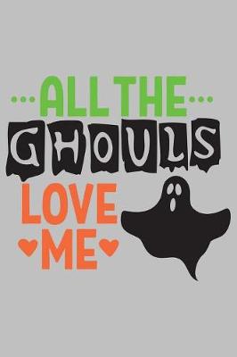 Book cover for All The Ghouls Love Me