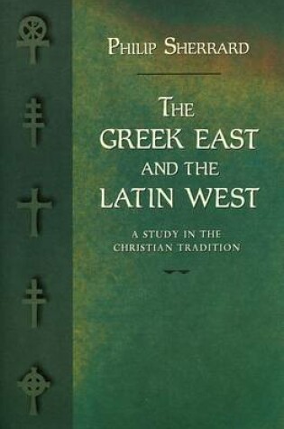 Cover of Greek East and the Latin West