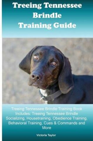 Cover of Treeing Tennessee Brindle Training Guide Treeing Tennessee Brindle Training Book Includes
