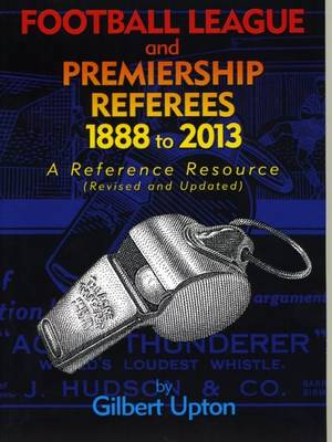 Book cover for Football League and Premiership Referees 1888 to 2013