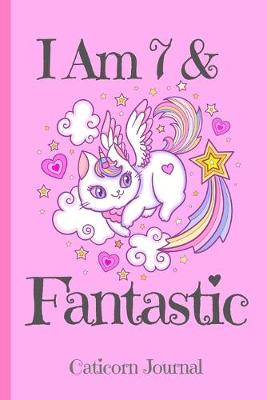 Book cover for Caticorn Journal I Am 7 & Fantastic