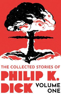 Book cover for The Collected Stories of Philip K. Dick Volume 1