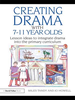 Book cover for Creating Drama with 7-11 Year Olds