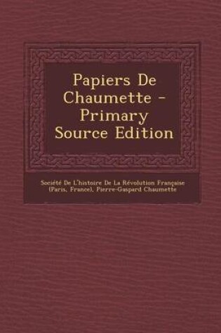 Cover of Papiers de Chaumette - Primary Source Edition