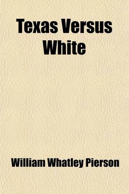 Book cover for Texas Versus White; A Study in Legal History