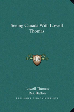 Cover of Seeing Canada with Lowell Thomas