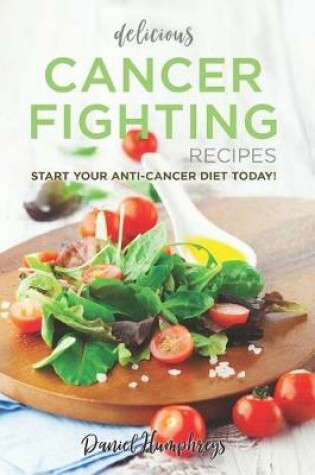 Cover of Delicious Cancer Fighting Recipes