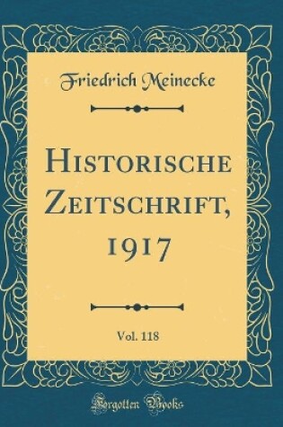 Cover of Historische Zeitschrift, 1917, Vol. 118 (Classic Reprint)
