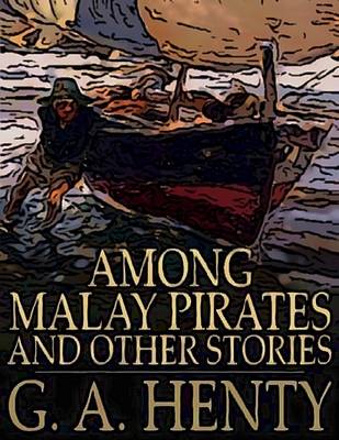 Book cover for Among Malay Pirates: And Other Stories