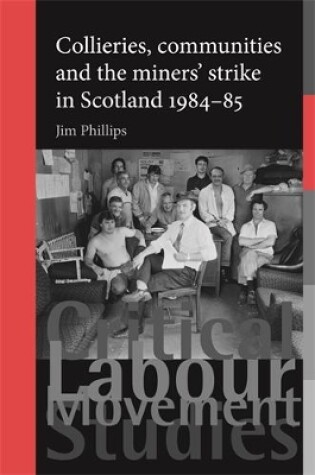 Cover of Collieries, Communities and the Miners' Strike in Scotland, 1984-85
