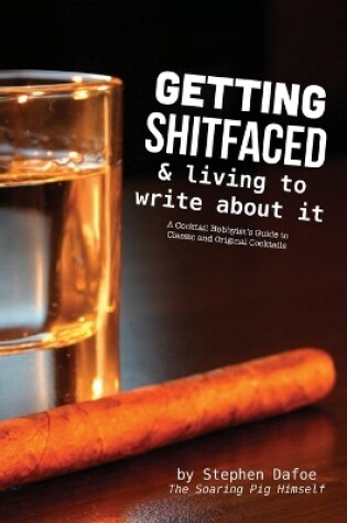 Cover of Getting Shitfaced & Living To Write About It