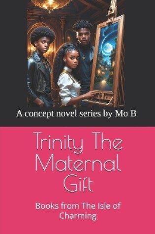 Cover of Trinity The Maternal Gift