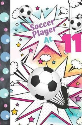 Cover of Soccer Player At 11