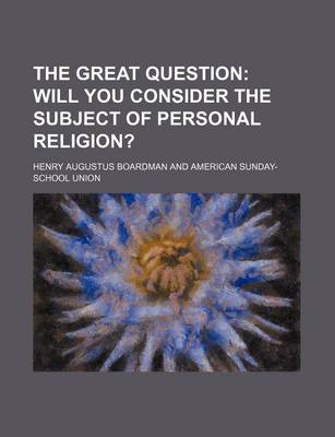 Book cover for The Great Question; Will You Consider the Subject of Personal Religion?