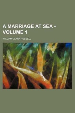 Cover of A Marriage at Sea (Volume 1)