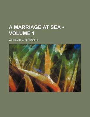 Book cover for A Marriage at Sea (Volume 1)