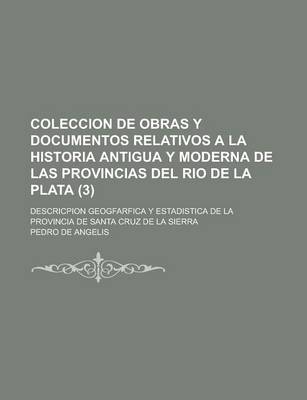 Book cover for Coleccion de Obras y Documentos Relativos a la Historia Antigua y Moderna de Las Provincias del Rio de La Plata; Descricpion Geogfarfica y Estadistica