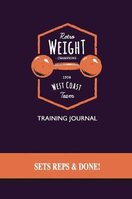 Book cover for Retro Weight Champions Training Journal - Sets, Reps & Done!