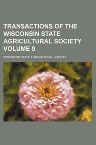 Cover of Transactions of the Wisconsin State Agricultural Society Volume 9