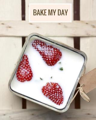 Book cover for Bake My Day Journal