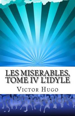 Book cover for Les Miserables, Tome IV l'Idyle