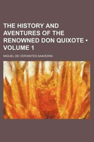 Cover of The History and Aventures of the Renowned Don Quixote (Volume 1)