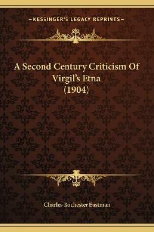 Cover of A Second Century Criticism Of Virgil's Etna (1904)