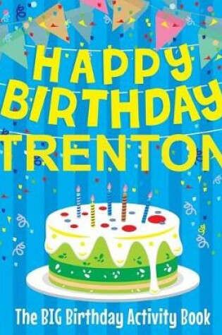 Cover of Happy Birthday Trenton - The Big Birthday Activity Book