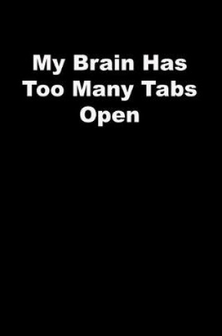 Cover of My Brain Has Too Many Tabs Open