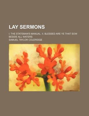 Book cover for Lay Sermons; I. the Stateman's Manual. II. Blessed Are Ye That Sow Beside All Waters