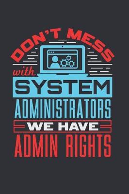 Book cover for Don't Mess With Systems Administrators We Have Admin Rights