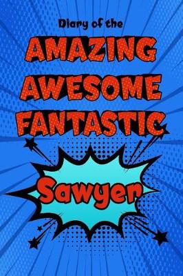 Book cover for Diary of the Amazing Awesome Fantastic Sawyer