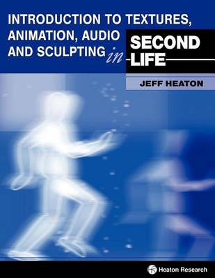 Book cover for Introduction to Textures, Animation Audio and Sculpting in Second Life