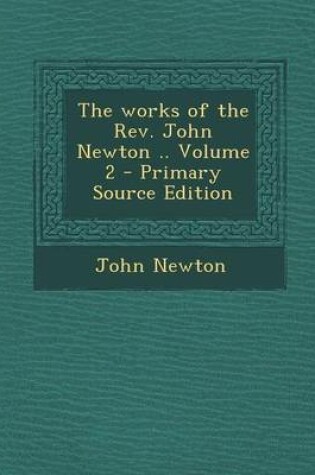 Cover of Works of the REV. John Newton .. Volume 2