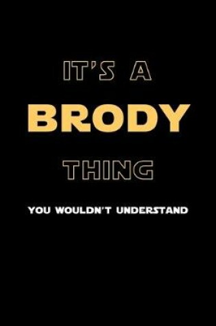 Cover of It's A Brody Thing, You Wouldn't Understand