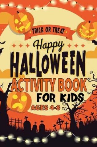 Cover of Happy Halloween Activity Book For Kids Ages 4-8